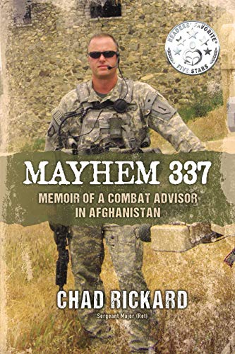 Mayhem 337: Memoir of a Combat Advisor in Afghanistan by Chad Rickard