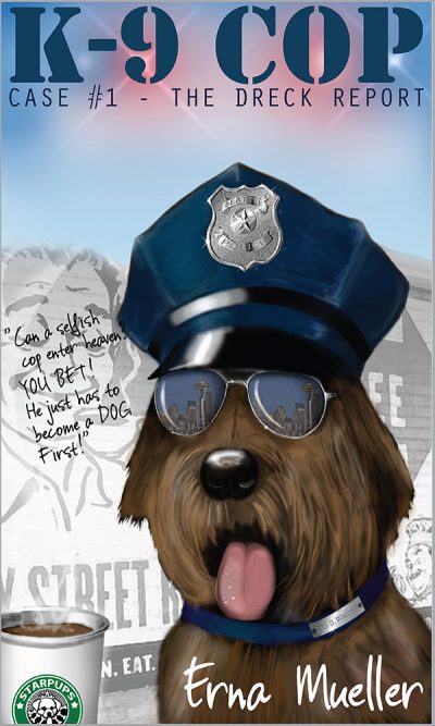 K-9 Cop Case#1 The Dreck Report by Erna Mueller