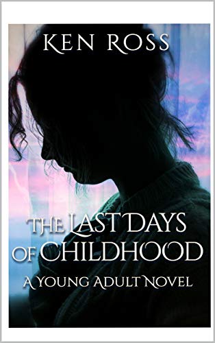 The Last Days of Childhood by Ken Ross