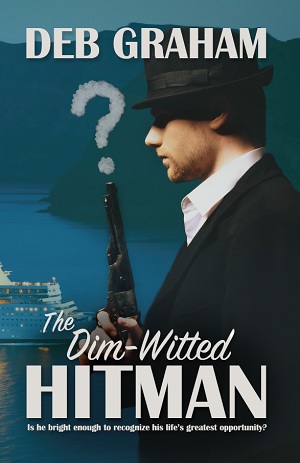 The Dim-Witted Hitman: A Cruise Crime by Deb Graham