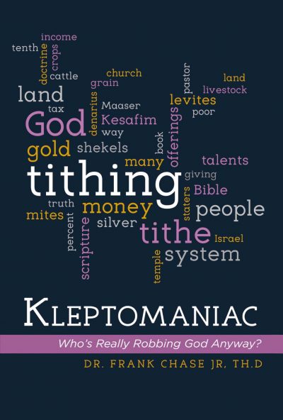 Kleptomaniac: Who’s Really Robbing God Anyway? by Dr. Frank Chase Jr, ThD