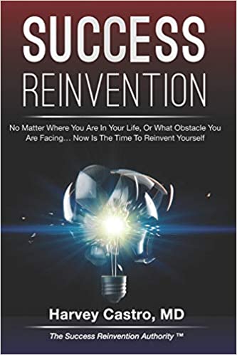 Success Reinvention by Dr. Harvey Castro, MD