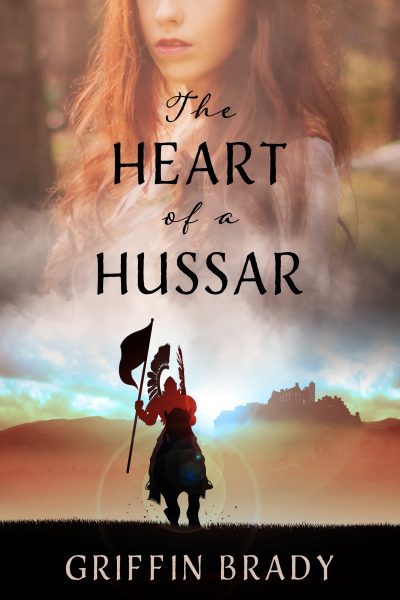 The Heart of a Hussar by Griffin Brady