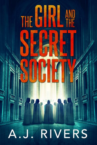 The Girl And The Secret Society by A.J. Rivers