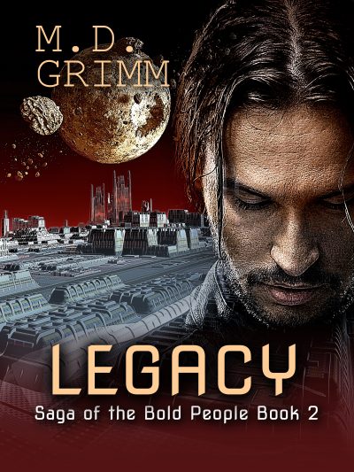 Legacy (Saga of the Bold People 2) by M.D. Grimm