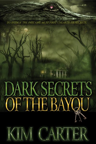 Dark Secrets of the Bayou by Kim Carter