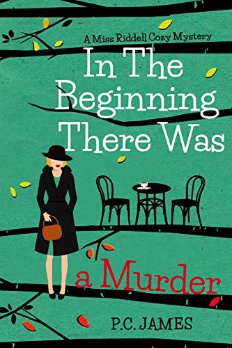 In The Beginning, There Was a Murder by P.C. James