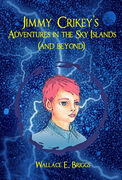 Jimmy Crikey’s Adventures in the Sky Islands by Wallace Briggs