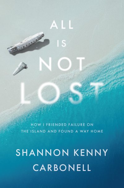 All Is Not LOST by Shannon Kenny Carbonell