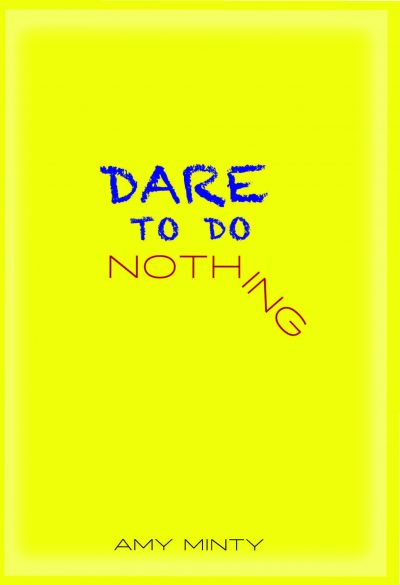 Dare To Do Nothing by Amy Minty