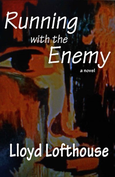 Running with the Enemy by Lloyd Lofthouse
