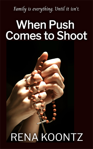 When Push Comes to Shoot by Rena Koontz