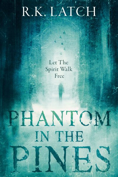 Phantom in the Pines by R.K. Latch
