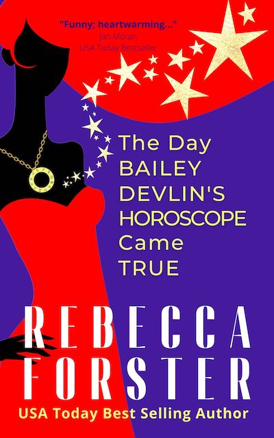The Day Bailey Devlin’s Horoscope Came True by Rebecca Forster