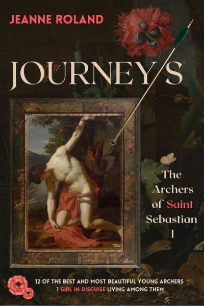 Journeys: the Archers of Saint Sebastian by Jeanne Roland