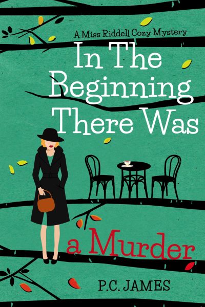In the Beginning, There Was a Murder: An Amateur Female Sleuth Historical Cozy Mystery by P.C. James