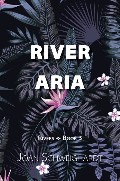 River Aria by Joan Schweighardt