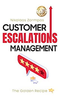 Customer Escalations Management: The Golden Recipe by Nikolaos Zormpas