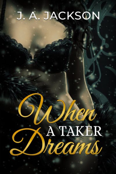 When A Taker Dreams by J. A. Jackson