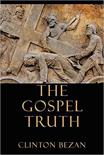 The Gospel Truth by Clinton Bezan