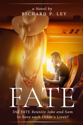 Featured Book: FATE: Did FATE reunite Jake and Sam to save each other’s lives? by Richard P. Ley