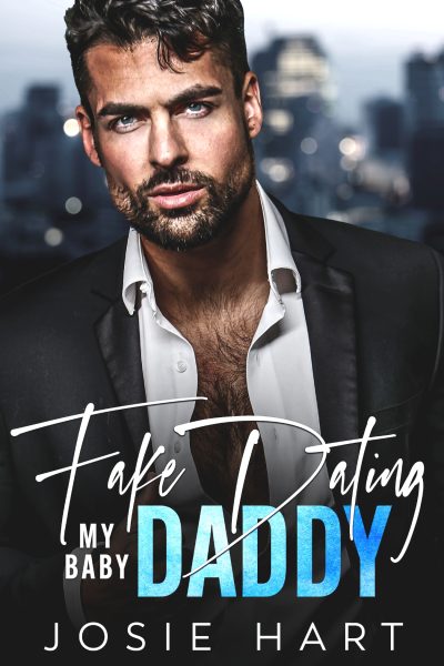 Fake Dating my Baby Daddy by Josie Hart