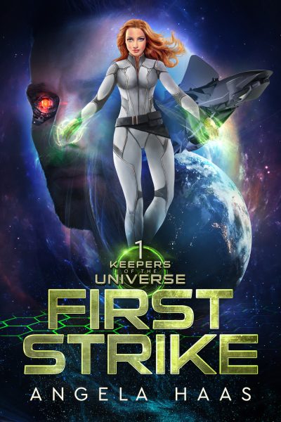 First Strike: Keepers of the Universe Book 1 by Angela Haas
