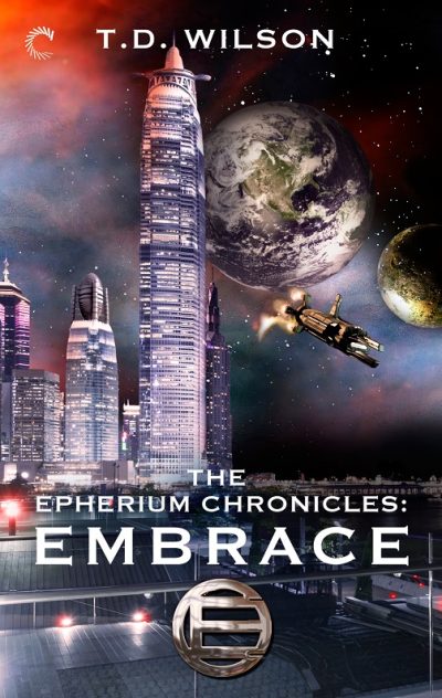 The Epherium Chronicles: Embrace by T.D. Wilson