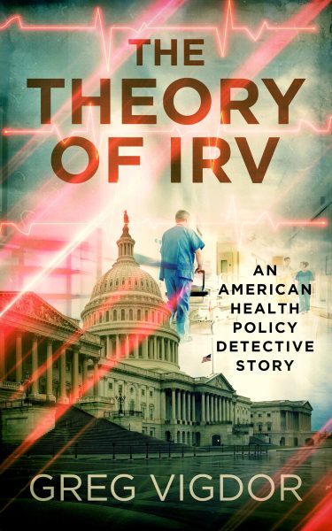 Featured Book: The Theory of Irv: An American Health Policy Detective Story by Greg Vigdor