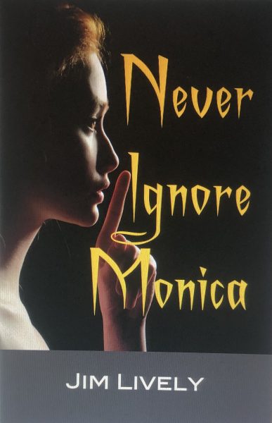 Featured Book: Never Ignore Monica by Jim Lively