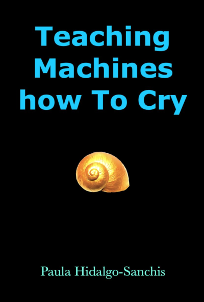 Featured Book: Teaching Machines how To Cry by Dr. Paula Hidalgo-Sanchis