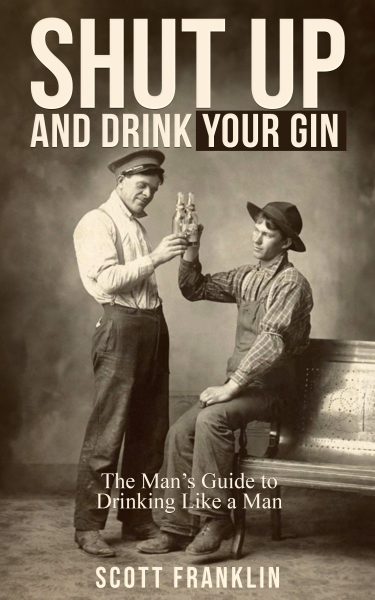 Featured Book: Shut Up and Drink Your Gin by Scott Franklin