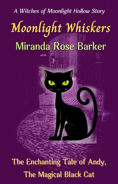 Featured Book: Moonlight Whiskers: The Enchanting Tale of Andy, The Magical Black Cat by Miranda Rose Barker