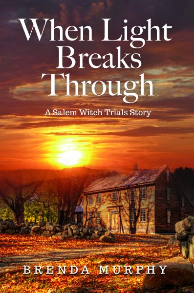 Featured Book: When Light Breaks Through: A Salem Witch Trials Story by Brenda Murphy