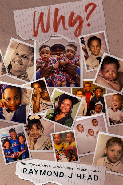 Featured Book: WHY?: The Betrayal and Broken Promises to Our Children by Raymond Head