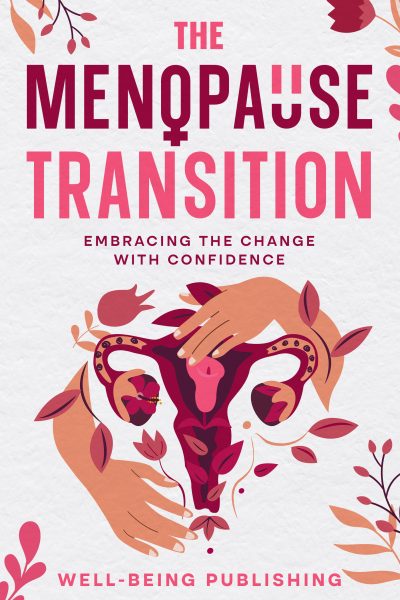 Featured Book: The Menopause Transition: Embracing the Change with Confidence by Well-Being Publishing