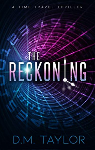 Featured Book: The Reckoning: A Time Travel Thriller by D. M. Taylor
