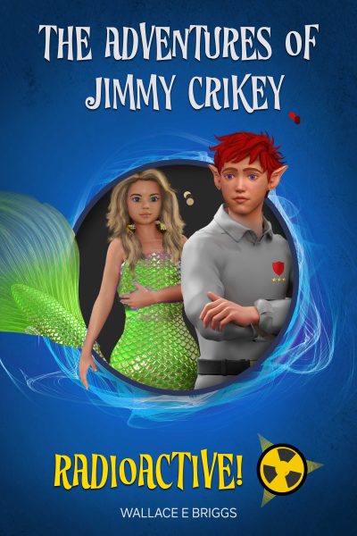 Featured Book: The Adventures of Jimmy Crikey: Radioactive! by Wallace Briggs