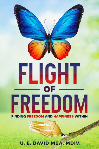 Featured Book: Flight of Freedom: Finding Freedom and Happiness Within by U. E. David MBA, MDiv.
