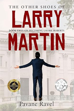 The Other Shoes of Larry Martin: Book Two: On Becoming Laurie Roberts (Larry Martin Novel Series) by Pavane Ravel
