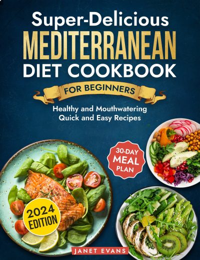 Featured Book: Super-Delicious Mediterranean Diet Cookbook For Beginners by Janet Evans