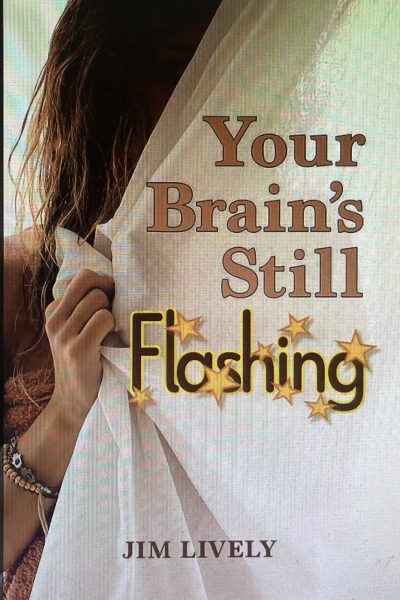 Featured Book: Your Brain’s Still Flashing by Jim Lively