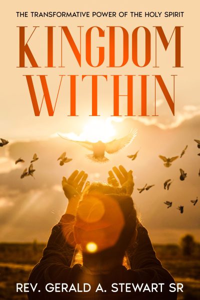 Featured Book: Kingdom Within: The Transformative Power of the Holy Spirit by Rev. Gerald A. Stewart Sr