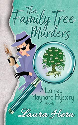 Featured Book : The Family Tree Murders: A Lainey Maynard Mystery Series – Book 1 (The Lainey Maynard Mystery Series) by Laura Hern