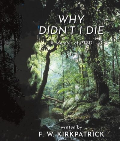 Featured Book: Why Didn’t I Die: A Memoir of PTSD by Fred Kirkpatrick