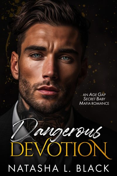 FEATURED BOOK: Dangerous Devotion: An Age Gap, Secret Baby, Mafia Romance by Natasha L. Black