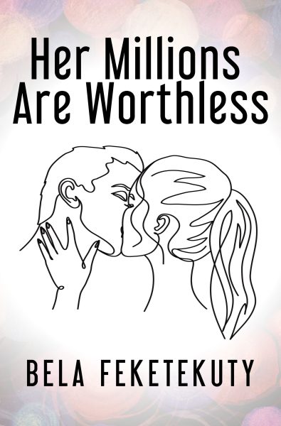 Featured Book: Her Millions Are Worthless by Bela Feketekuty