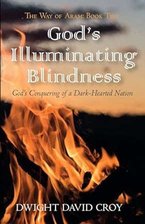 FEATURED BOOK: God’s Illuminating Blindness by Dwight David Croy