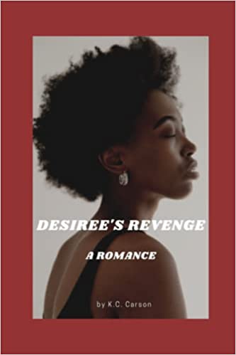 Featured: DESIREE’S REVENGE:  A Romance by K.C. Carson