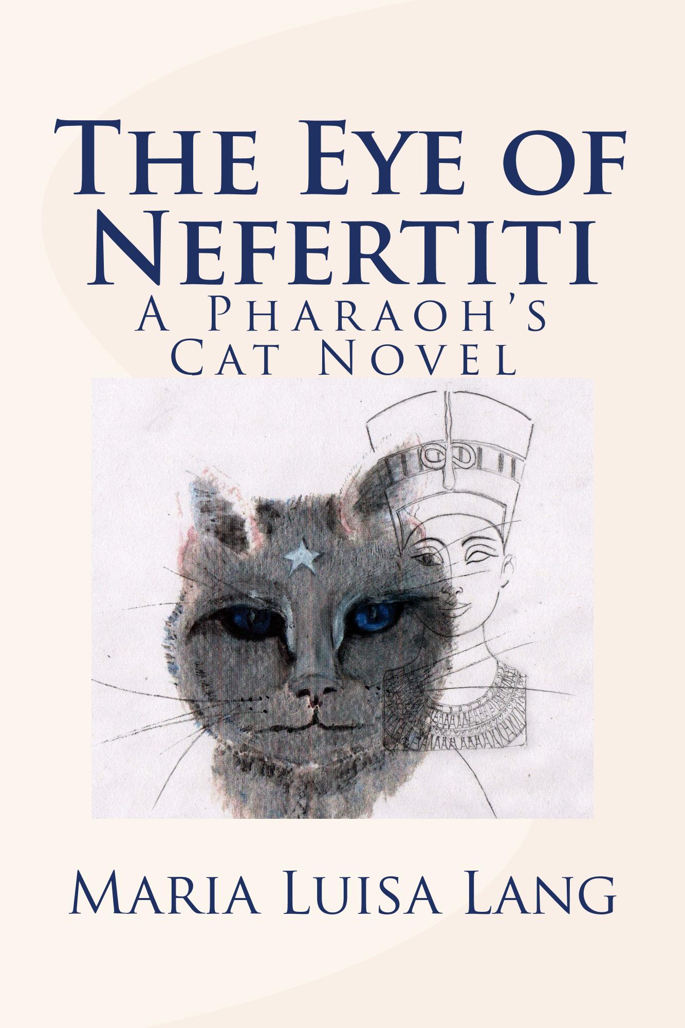 FEATURED: The Eye of Nefertiti: A Pharaoh’s Cat Novel by Maria Luisa Lang